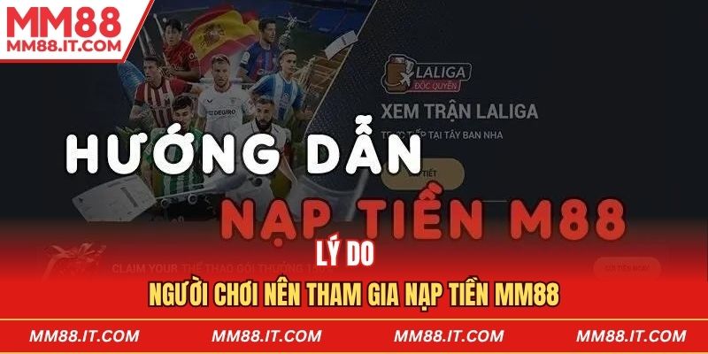 Lý do người chơi nên tham gia nạp tiền mm88